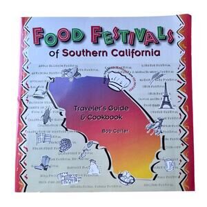 Food Festivals of Southern California Traveler’s Guide & Cookbook - 1997
